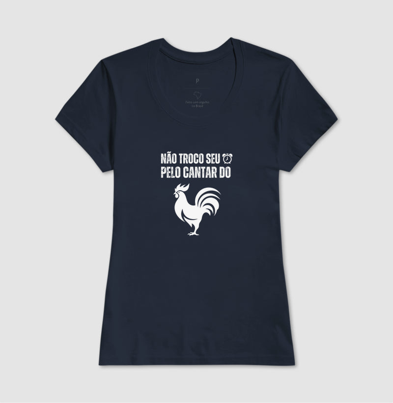 Camiseta "Não troco seu despertador pelo cantar do galo" jessijames®